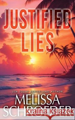 Justified Lies Melissa Schroeder 9781956633856 Meilssa Schroeder, LLC