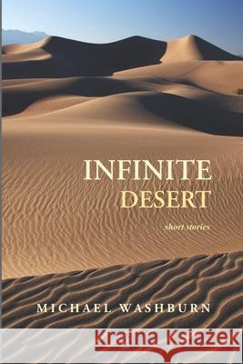 Infinite Desert: Short stories Michael Washburn 9781956635010 Adelaide Books LLC