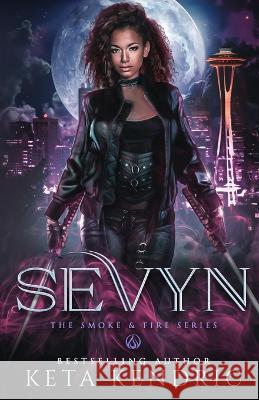 Sevyn - (The Smoke & Fire Series) Paranormal Romance Keta Kendric 9781956650013 Hot Pen Publishing