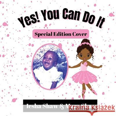 Yes! You Can Do It: Special Edition Cover Iesha Shaw Mary Shaw  9781956653076