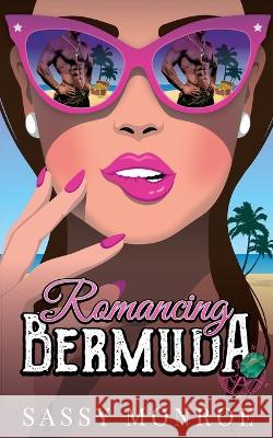 Romancing Bermuda: an enemies to lovers, treasure hunt romance Sassy Monroe   9781956659139 Burning Hearts Publishing