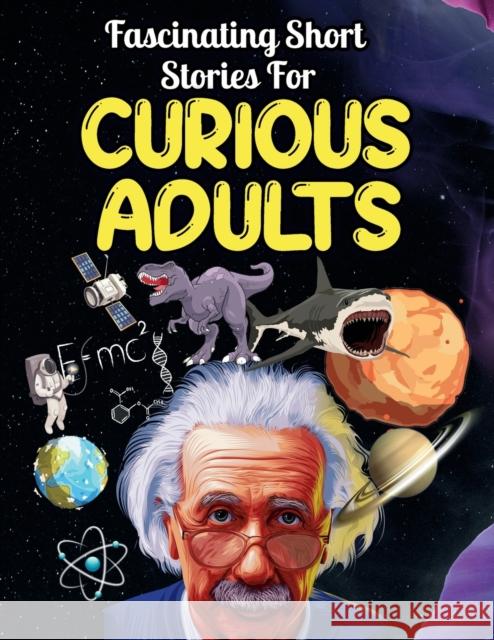 Fascinating Short Stories For Curious Adults: Thrilling Collection of Unbelievable, Funny, and True Tales from Around the World Jason Drew 9781956677393 Publishdrive