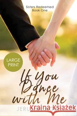If You Dance with Me: A Clean Christian Romance (Large Print) Jerusha Agen 9781956683080 Sdg Words, LLC