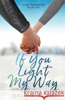 If You Light My Way: A Clean Christian Romance Jerusha Agen 9781956683103 Sdg Words, LLC