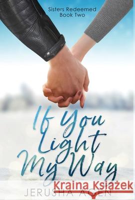 If You Light My Way: A Clean Christian Romance Jerusha Agen 9781956683110 Sdg Words, LLC