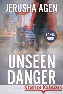 Unseen Danger: A Christian K-9 Suspense (Large Print) Jerusha Agen   9781956683257 Sdg Words, LLC