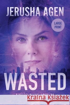 Wasted: A Christian Romantic Suspense (Large Print) Jerusha Agen 9781956683493