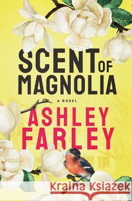 Scent of Magnolia Ashley Farley   9781956684148 Ahf Publishing
