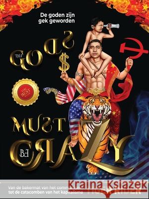 De goden zijn gek geworden: Van de bakermat van het communisme tot de catacomben van het kapitalisme Tiger Rider Saji Madapat Epm Mavericks 9781956687675 Epm Mavericks
