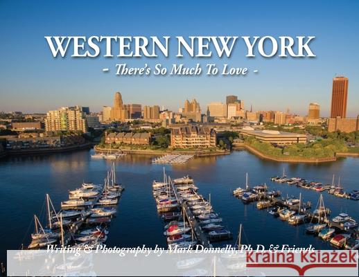 Western New York - There's so much to love: There's So Much To Love Mark D. Donnelly 9781956688030 Rock / Paper / Safety Scissors