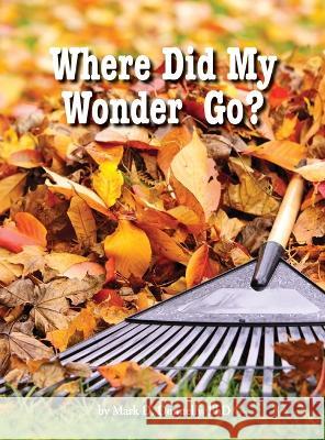 Where Did My Wonder Go? Mark D. Donnelly 9781956688115