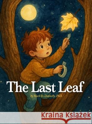 The Last Leaf Mark D. Donnelly 9781956688597