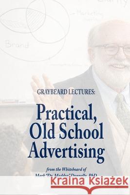 Graybeard Lectures: Practical, Old School Advertising Mark D. Donnelly 9781956688665 Rock / Paper / Safety Scissors