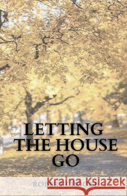 Letting the House Go Robert Crooke   9781956692259