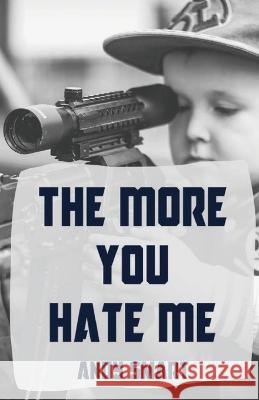 The More You Hate Me Andy Smart   9781956692273 Unsolicited Press