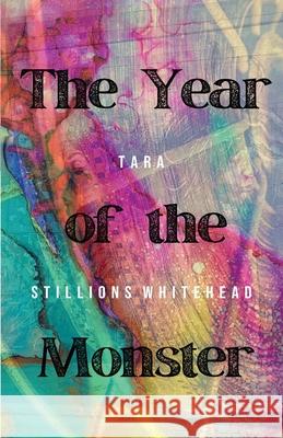 The Year of the Monster Tara Stillions Whitehead 9781956692334 Unsolicited Press