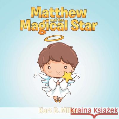 Matthew and the Magical Star Kurt D Miller 9781956696394