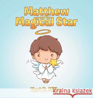 Matthew and the Magical Star Kurt D Miller 9781956696400