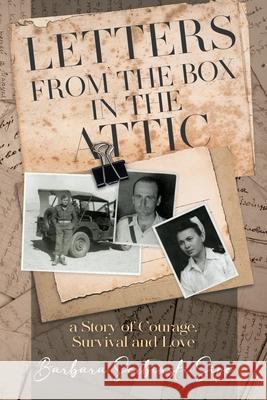 Letters from the Box in the Attic: A Story of Courage, Survival and Love Barbara Serbinski Sipe 9781956696561