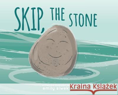 Skip, the Stone Emily A Siwek   9781956697025 Fifth Avenue Press