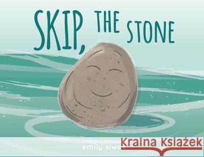 Skip, the Stone Emily A Siwek   9781956697032 Emily Siwek