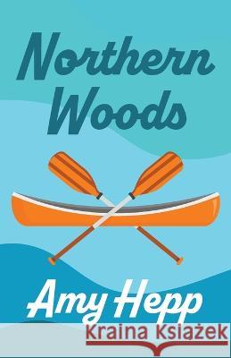 Northern Woods Amy Hepp   9781956697094 Amy Hepp