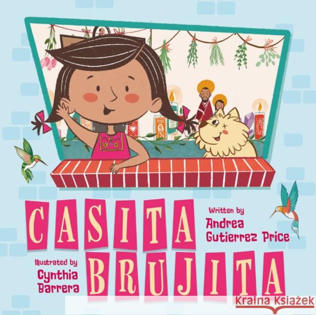 Casita Brujita: A Brujeria Picture Book Andrea Gutierre Cynthia Barrera 9781956712032