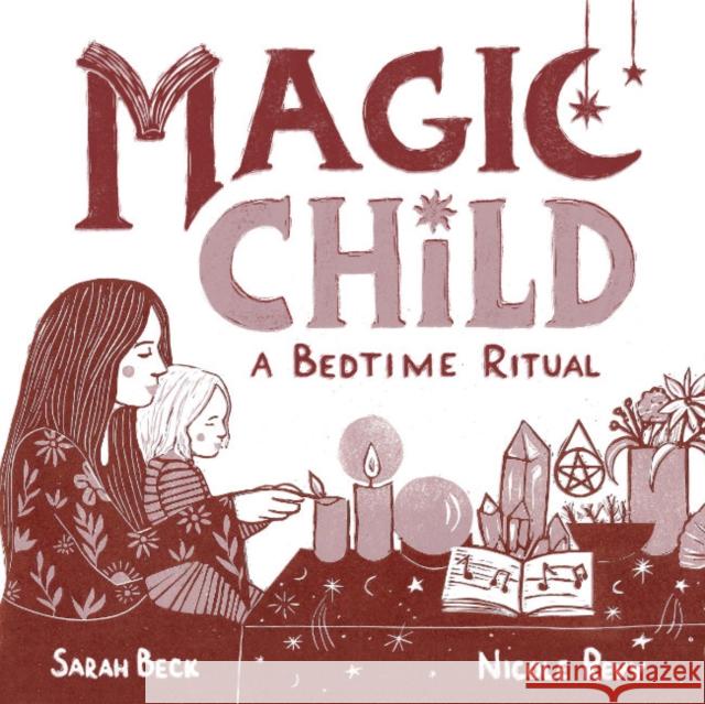 Magic Child: A Bedtime Ritual Sarah Beck Nicole Revy 9781956712209 Moon Dust Press