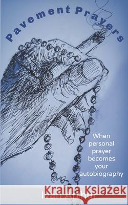 Pavement Prayers Ivan Arthur 9781956715354 En Route Books & Media
