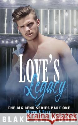 Love's Legacy Blake Allwood 9781956727135 Blake Allwood Publishing