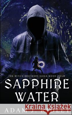 Sapphire Water Adam J. Ridley 9781956727418 Blake Allwood Publishing