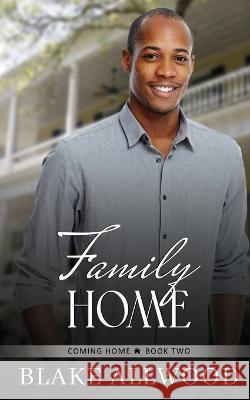 Family Home Blake Allwoo 9781956727517 Blake Allwood Publishing