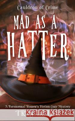 Mad as a Hatter Iris Leigh   9781956732153 Iris Leigh