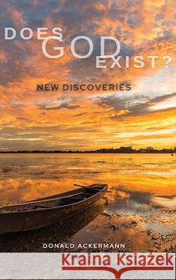 Does God Exist?: New Discoveries Ackermann, Donald 9781956736984