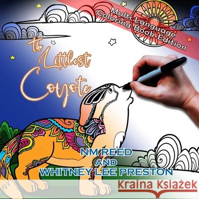 The Littlest Coyote Multi-Language Coloring Book Edition: Multi-Language Coloring Book Edition Nm Reed 9781956741131 Tattered Unicorn Publishing