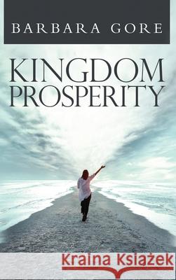 Kingdom Prosperity Barbara S Gore 9781956741315 Barbara S. Publishing