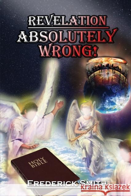 Revelation Absolutely Wrong Frederick Smith   9781956741865 Bro. Fred Smith