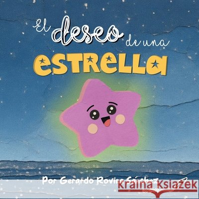 El deseo de una estrella Ima I. R?os Arroyo Gerardo Rovira S?nchez 9781956753530 Con Pluma Papel LLC