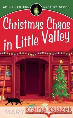 Christmas Chaos in Little Valley Mary B. Barbee 9781956756234 Mystic Valley Press