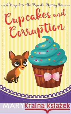 Cupcakes and Corruption Mary B. Barbee 9781956756302 Mystic Valley Press