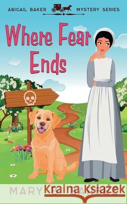 Where Fear Ends Mary B. Barbee 9781956756388