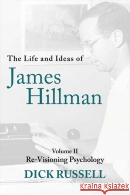 The Life and Ideas of James Hillman: Volume II Russell, Dick 9781956763188 Arcade Publishing