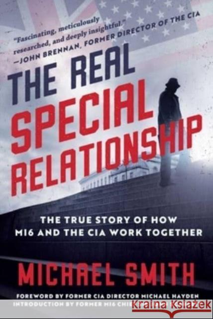 The Real Special Relationship: The True Story of How Mi6 and the CIA Work Together Smith, Michael 9781956763683 Arcade Publishing