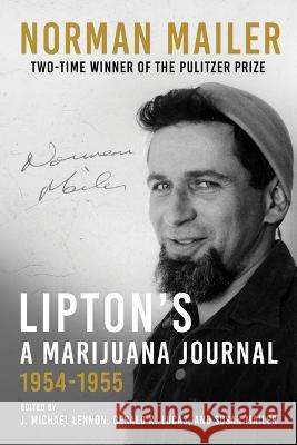 Lipton's, a Marijuana Journal: 1954-1955 Norman Mailer J. Michael Lennon Gerald R. Lucas 9781956763874