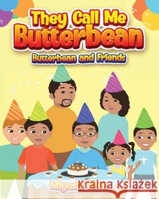 They Call Me Butterbean: Butterbean and Friends Miyoshi Allen 9781956775143 Rejoice Essential Publishing