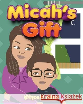 Micah's Gift Miyoshi Allen 9781956775174 Rejoice Essential Publishing