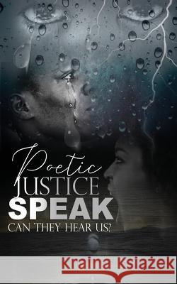 Poetic Justice, Speak!: Can They Hear Us? Carol Hurst 9781956775570 Rejoice Essential Publishing