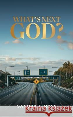 What's Next God? Sandra L. Ross 9781956775938 Rejoice Essential Publishing