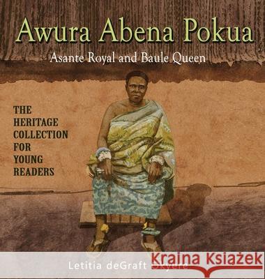 Awura Abena Pokua: Asante Royal and Baule Queen Letitia Degraf 9781956776225 Letitia de Graft-Johnson