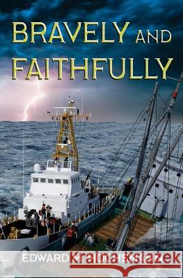 Bravely and Faithfully Edward Hochsmann   9781956777932 Haldago Bay Studio